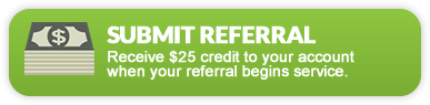 Submit Referral - Recieve a $25 credit to your account